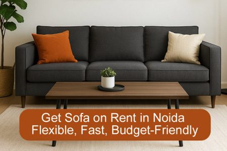 Furniture Home Appliances on rent in Noida, Faridabad, Indrapuram